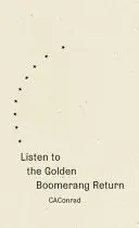 Conrad, Ca: Listen To The Golden Boomerang Return 1