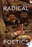 Queen, Khadijah: Radical Poetics: Essays On Literature & Culture 1