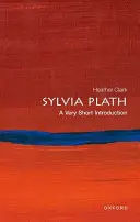 Clark, Heather: Sylvia Plath: A Very Short Introduction 1