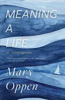 Oppen, Mary: Meaning A Life: An Autobiography 1