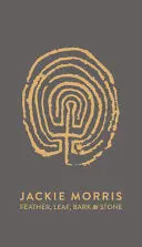 Jackie, Morris: Feather Leaf Bark And Stone (Hc) 1