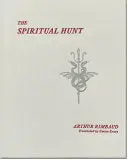 Rimbaud, Arthur / Ersoy, Emine (Tr.): The Spiritual Hunt 1