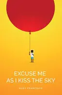 Francisco, Rudy: Excuse Me As I Kiss The Sky 1