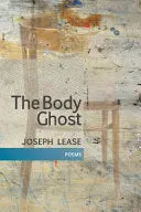 Lease, Joseph: The Body Ghost 1