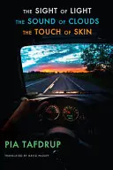 Tafdrup, Pia: The Sight Of Light | The Sound Of Clouds | The Touch Of Skin 1