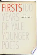 Phillips, Carl: Firsts: 100 Years Of Yale Younger Poets 1