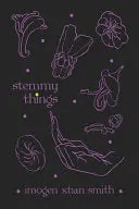 Smith, Imogen Xtian: Stemmy Things 1