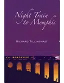 Tillinghast, Richard: Night Train To Memphis 1
