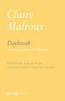 Malroux, Claire: Daybreak: New And Selected Poems 1