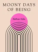 Hoks, Nathan: Moony Days Of Being 1