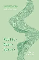 Larsen, Kate: Public. Open. Space 1