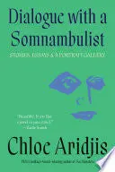Aridjis, Chloe: Dialogue With A Somnambulist 1