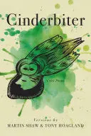Hoagland, Tony & Martin Shaw: Cinderbiter: Celtic Poems 1
