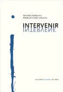 Dorantes, Dolores & Rodrigo Flores Sánchez: Intervenir/Intervene 1