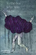González, Rigoberto: To The Boy Who Was Night 1