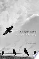 Wolfe, Cary: Ecological Poetics, Or, Wallace Stevens's Birds 1