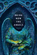 Ahmed, Dilruba: Bring Now The Angels 1