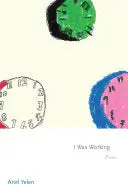 Yelen, Ariel: I Was Working 1