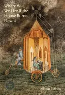 Blevins, Allison: Where Will We Live If The House Burns Down? 1