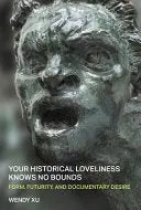 Xu, Wendy: Your Historical Loveliness Knows No Bounds 1