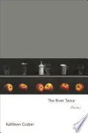 Graber, Kathleen: The River Twice 1