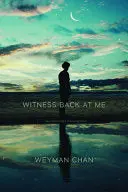 Chan, Weyman: Witness Back At Me 1