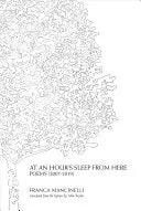 Mancinelli, Franca: At An Hour's Sleep From Here: Poems (2007-2019) 1