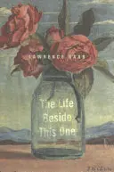 Raab, Lawrence: The Life Beside This One 1