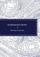 Courtney, Brandon: Inadequate Grave 1
