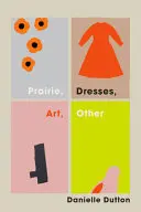 Dutton, Danielle: Prairie, Dresses, Art, Other 1
