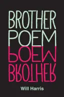 Harris, Will: Brother Poem 1
