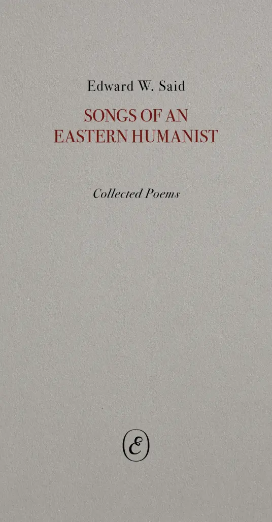 [B4g] Said, Edward: Songs Of An Eastern Humanist: Collected Poems 1