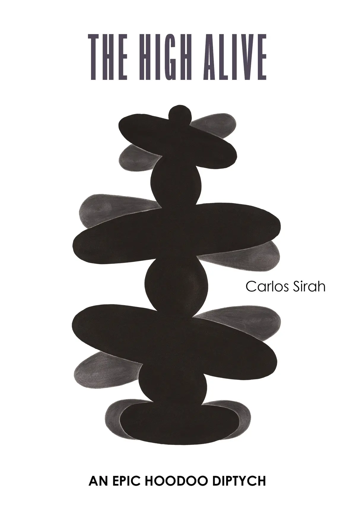 Sirah, Carlos: The High Alive: An Epic Hoodoo Diptych 1