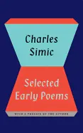 Simic, Charles: Selected Early Poems [Used Paperback] 1