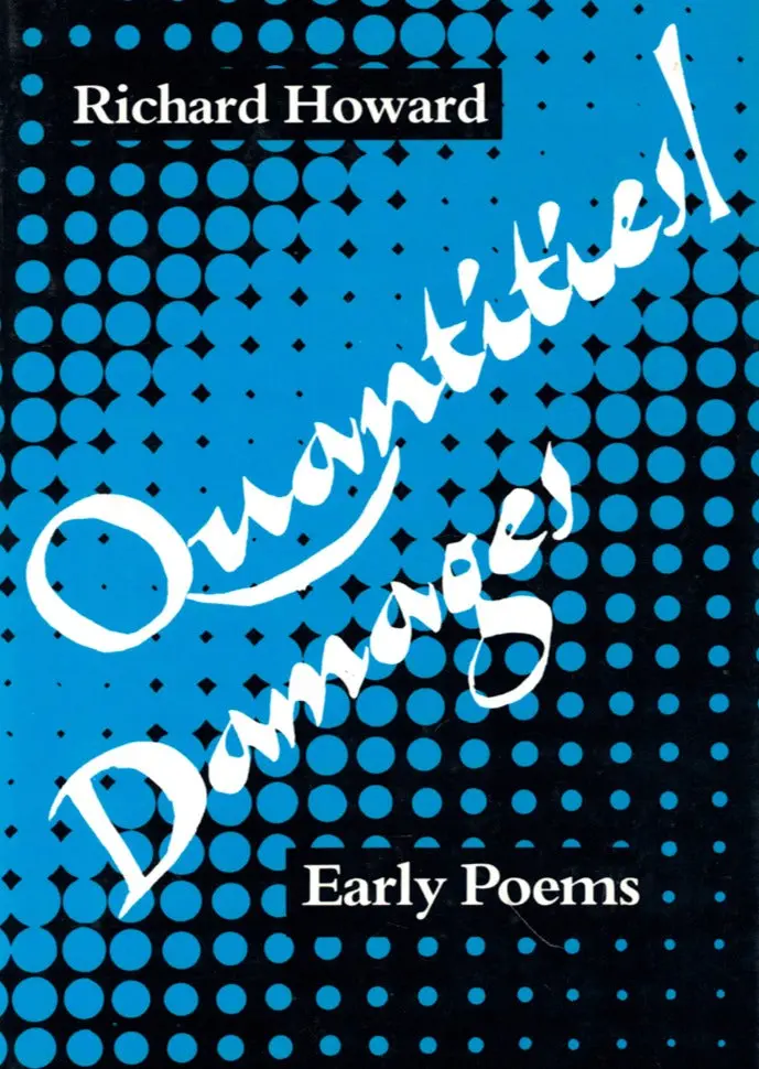 Howard, Richard: Quantities/Damages: Early Poems [Used Paperback] 1