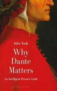 Took, John: Why Dante Matters: An Intelligent Person's Guide 1