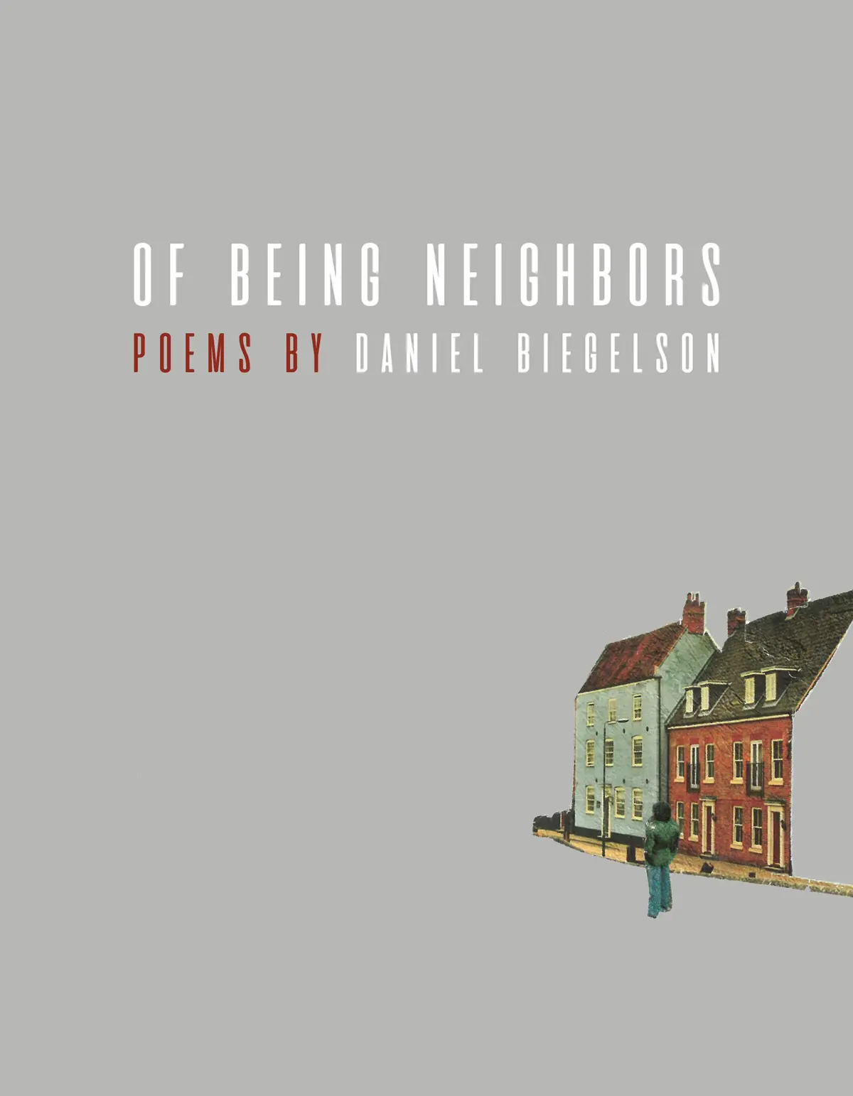 Biegelson, Daniel: Of Being Neighbors 1