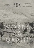 Duo Duo: Words As Grain: New & Selected Poems 1