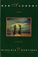 Martínez, Dionisio D.: Bad Alchemy [Used Hardcover] 1