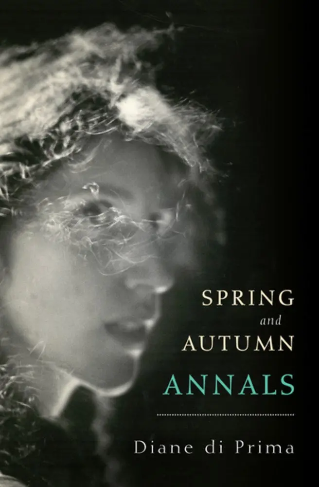 Di Prima, Diane: Spring And Autumn Annals: A Celebration Of The Seasons For Freddie 1