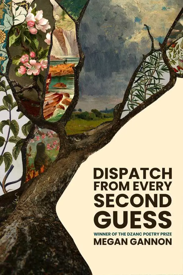 Gannon, Megan: Dispatch From Every Second Guess 1