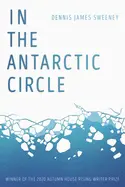 Sweeney, Dennis James: In The Antarctic Circle 1