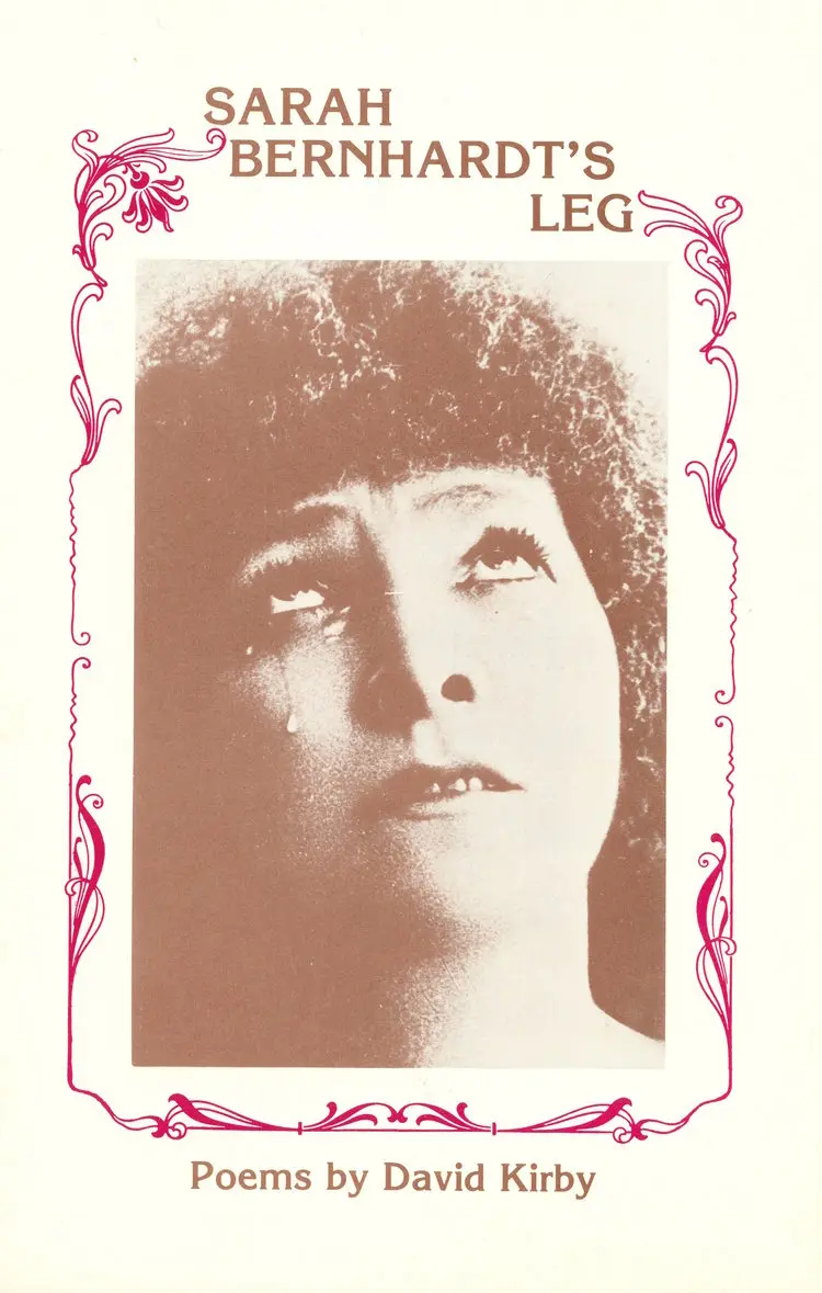 Kirby, David: Sarah Bernhardt’S Leg [Used Paperback] 1
