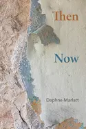 Marlatt, Daphne: Then Now 1
