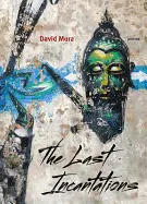 Mura, David: The Last Incantations [Used Paperback] 1