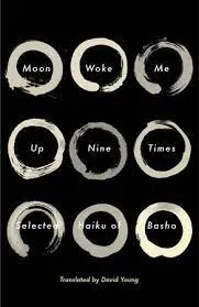 Basho, Matsuo / Young, David (T.): Moon Woke Me Up Nine Times: Selected Haiku 1