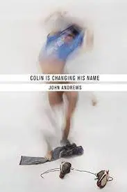 Andrews, John: Colin Is Changing His Name 1