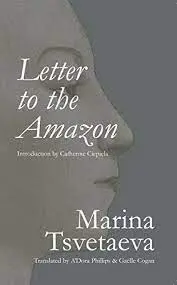 Tsvetaeva, Marina: Letter To The Amazon 1