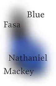 Mackey, Nathaniel: Blue Fasa 1
