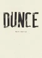 Ruefle, Mary: Dunce 1